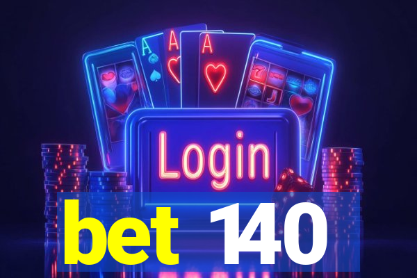 bet 140